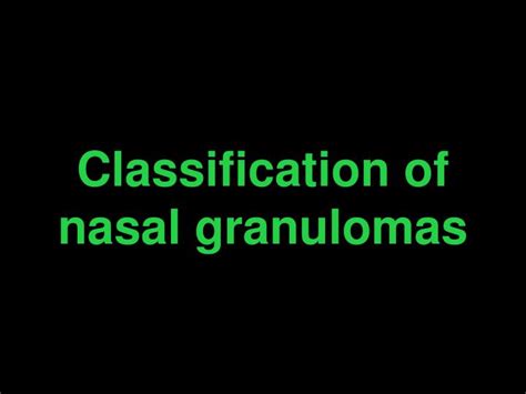 Ppt Nasal Granulomas Powerpoint Presentation Id456565