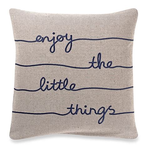 With your custom pillow case, you decide with whom you cuddle. Make-Your-Own-Pillow "enjoy The Little Things" Square ...