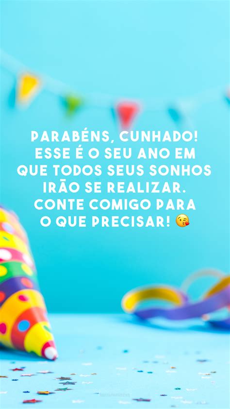 30 Frases De Aniversário Para Cunhado Que Celebram Esse Dia Especial