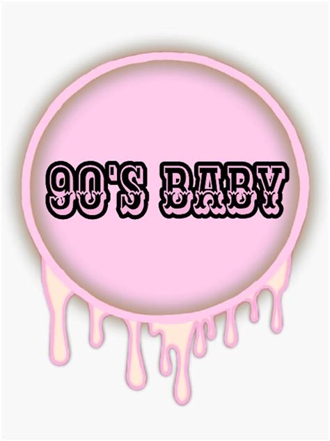 90s Baby Quote Sticker For Sale By Xzamandazx Redbubble