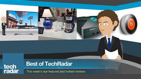 Best Of Techradar This Weeks Star Features And Hottest Reviews