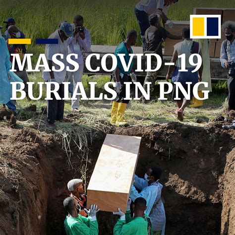 Mass Covid 19 Burials In Papua New Guinea Papua New Guinea Has Begun