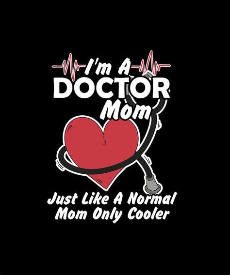 Im A Doctor Mom Just Like A Normal Mom Only Cooler Digital Art By