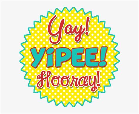 Exciting News Yay Hooray Transparent Png 600x600 Free Download On
