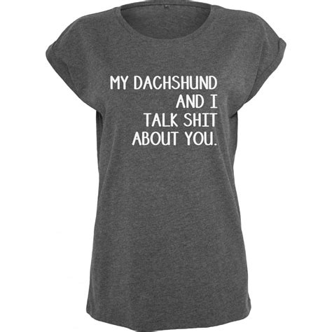 My Dachshund And I Talk Sht About You Womens Extended Shoulder T Shirt