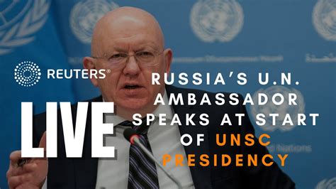 Live Russias Un Ambassador Speaks At Start Of The Un Security Council Presidency Youtube