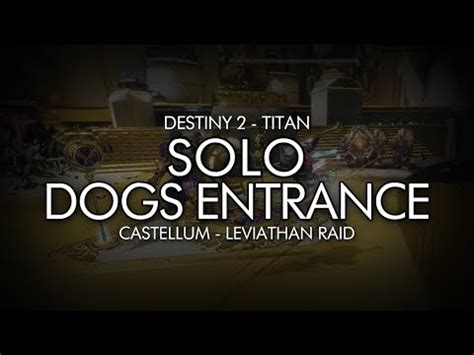 Destiny 2 - Solo Leviathan Dogs Entrance (Titan - Castellum) - YouTube
