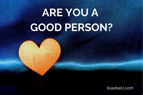 Are You A Good Person Lisa E Betz