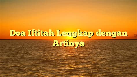 Doa Iftitah Lengkap Dengan Artinya Hidayahnews