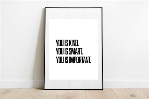 Things that make you go aww! You is Kind You is Smart You is Important Digital Print The | Etsy | Be kind to yourself, You ...