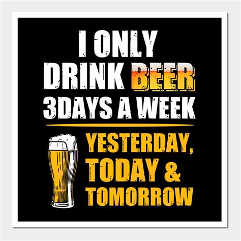 i only drink beer 3 days a week funny beer wall and art print i only drink beer 3 days a week