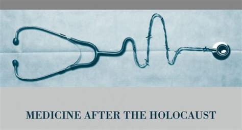 Medicine And Medical Ethics After The Holocaust Uw Stroum Center For