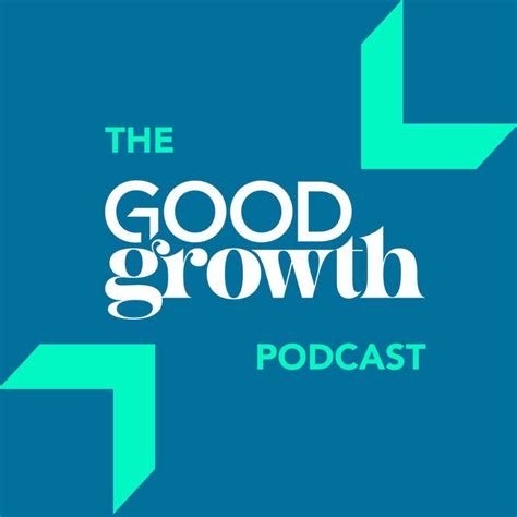 The Good Growth Podcast Podcast On Spotify