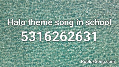 Halo Theme Song In School Roblox Id Roblox Music Codes