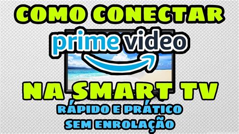 Conectar Prime Vídeo Na Smart Tv Registrar Código Passo a Passo