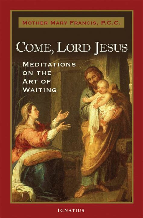 Come Lord Jesus Meditations On The Art Of Waiting Mother Mary