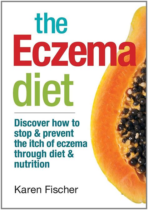 The Eczema Diet Discover How To Stop And Prevent The Itch Of Eczema