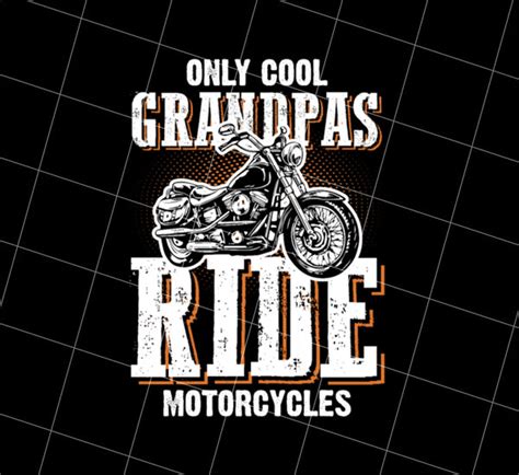 Grandpa Motorcycle Png Only Cool Grandpas Ride Motorcycles Png Print
