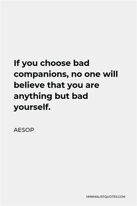 Aesop Quote If You Choose Bad Companions No One Will Believe That You