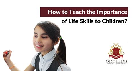 How Can You Teach Kids The Importance Of Life Skills Orchids