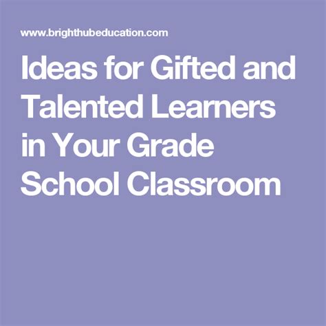 Ideas For Ted And Talented Learners In Your Grade School Classroom