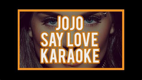 Jojo Say Love Karaoke And Lyrics Youtube