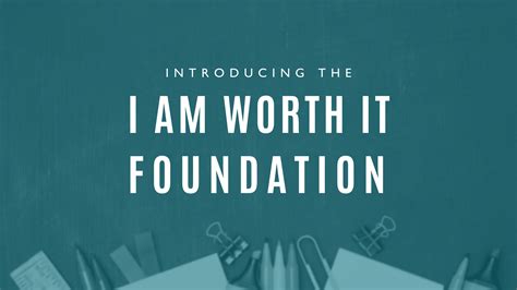 Introducing The I Am Worth It Foundation