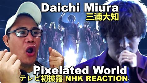 Daichi Miura 三浦大知 Pixelated World テレビ初披露 Nhk Reaction Youtube