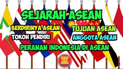 SEJARAH ASEAN SINGKAT BERDIRINYA ASEAN TUJUAN TOKOH PENDIRI YouTube