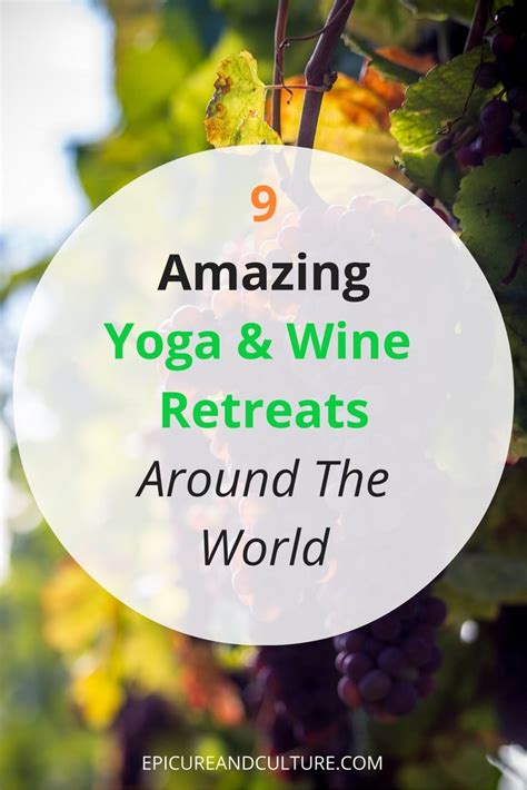 Yoga And Wine 8 Amazing Boozy Retreats Around The World Epicure And Culture