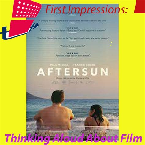 thinking aloud about film aftersun charlotte wells 2022 first impressions