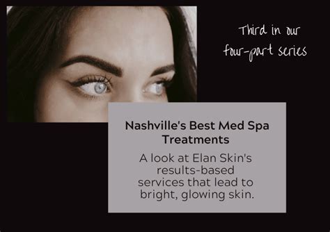 Nashvilles Best Med Spa Treatments Part 3 Elan Skin And Laser