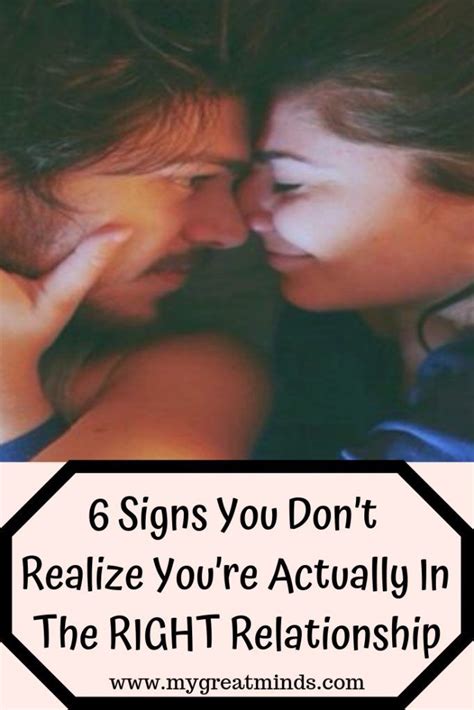 6 signs you don t realize you re actually in the right relationship mygreatminds relationship