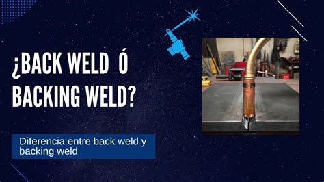 Diferencias Entre Back Y Backing Weld Youtube