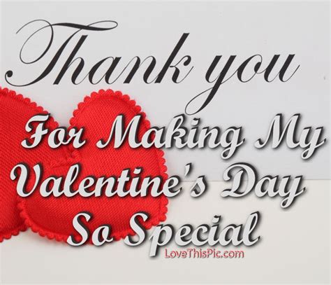 If you're looking for more inspiration, these quotes are not only a nice fit for valentine's day, but they help to provide a nice personal touch to your card. Thank You For Making My Valentine's Day So Special ...
