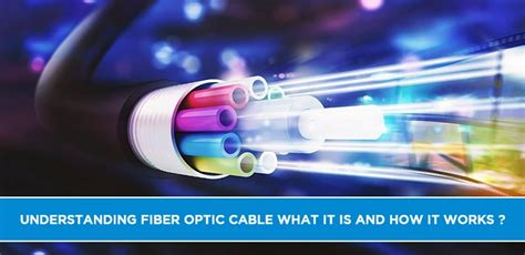Understanding Fiber Optic Cable What It Is And How It Works