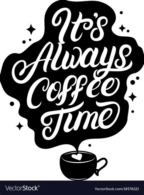 Its Always Coffee Time Hand Written Lettering Vector Image