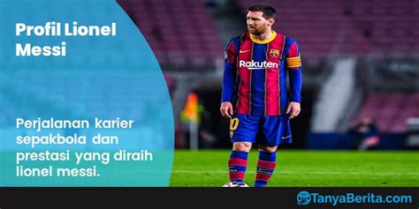 Profil And Biodata Lionel Messi Cerita Sedih Awal Karier Sepakbola La