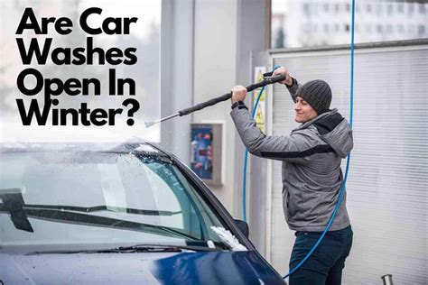 Are Car Washes Open In Winter Vehicle Answers