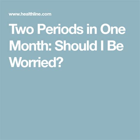Two Periods In One Month Should I Be Worried Period One Month Months
