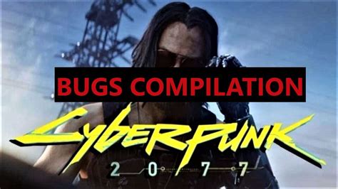 Cyberpunk 2077 Bugs Compilation Fails Glitches Bugs Youtube
