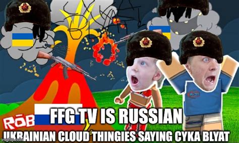 Ffg Tv Is Russian Imgflip