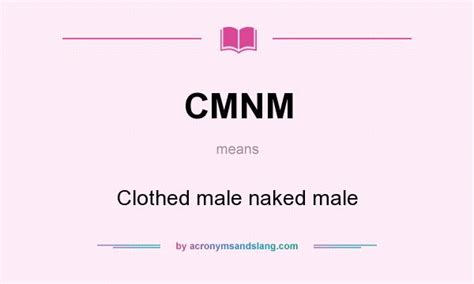 Cmnm Clothed Male Naked Male In Undefined By Acronymsandslang