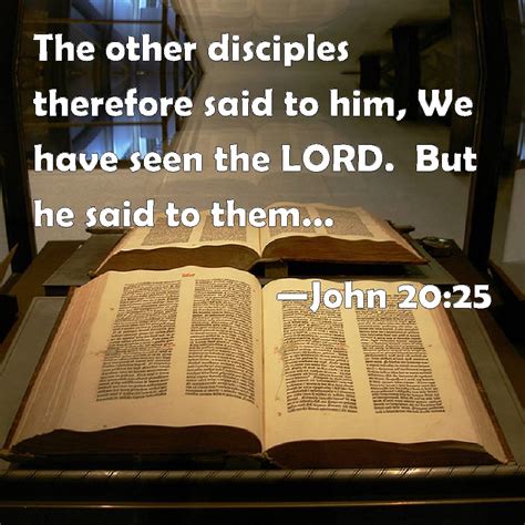 John 2025 The Other Disciples Therefore Said To Him We Have Seen The