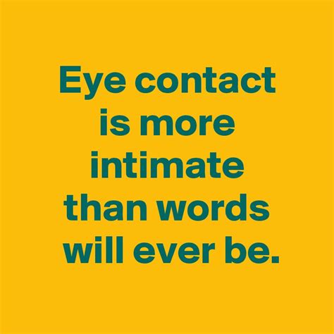 Eye Contact Is More Intimate Than Words Will Ever Be Post By Andshecame On Boldomatic