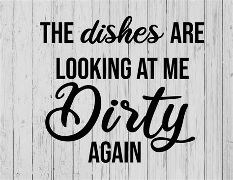 The Dishes Are Looking At Me Dirty Again Svg Ai Png Dxf Etsy