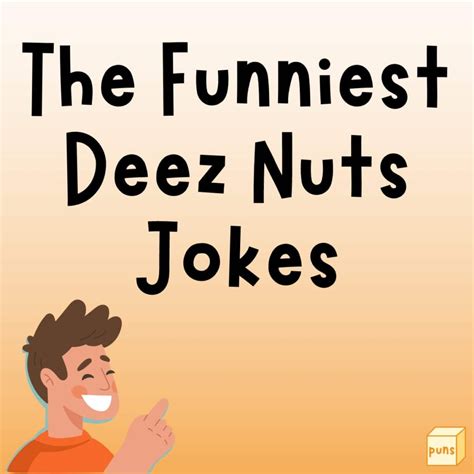 56 Best Deez Nuts Jokes You Ll Ever Read Box Of Puns