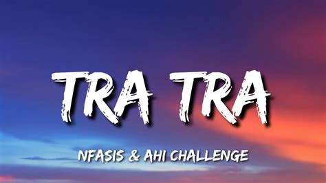 Nfasis Tra Tra Tra Lyrics Ft Ahi Challenge Youtube