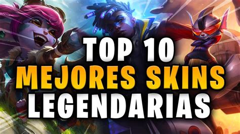 Top 10 Mejores Skins Legendarias De League Of Legends Youtube