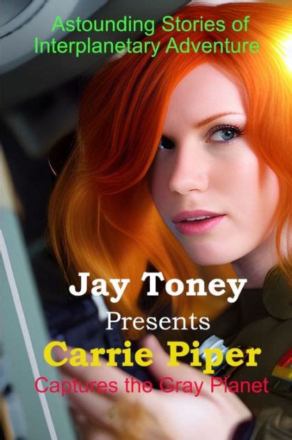 Carrie Piper Captures The Gray Planet By Jay Toney Paperback Barnes